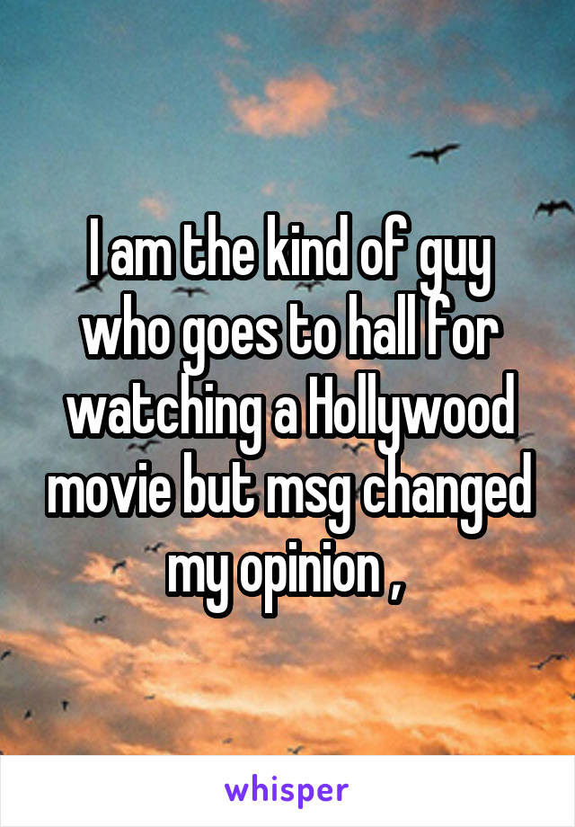 I am the kind of guy who goes to hall for watching a Hollywood movie but msg changed my opinion , 