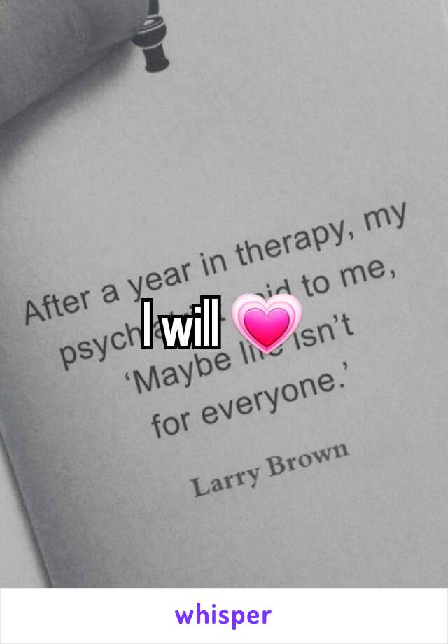 I will 💗