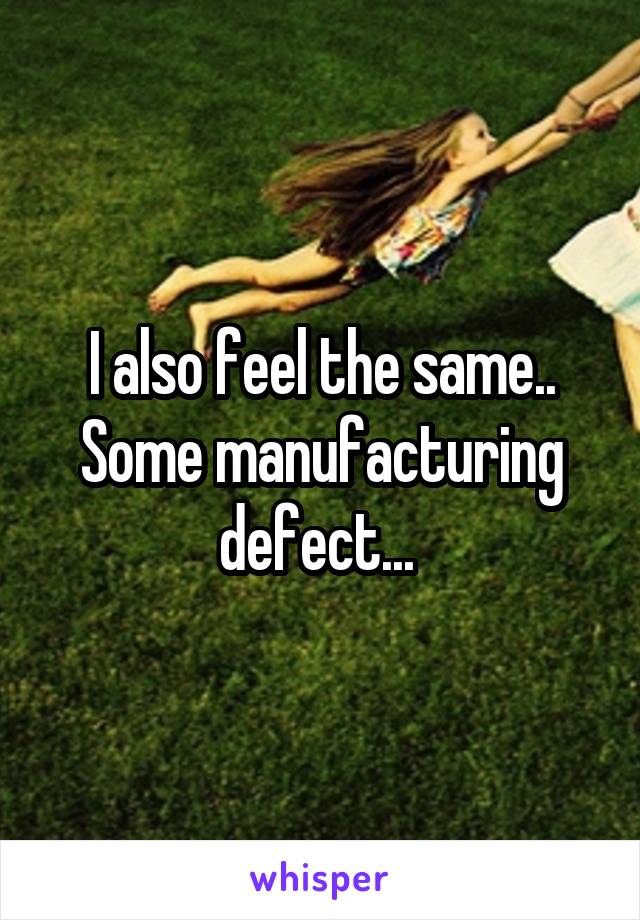 I also feel the same.. Some manufacturing defect... 