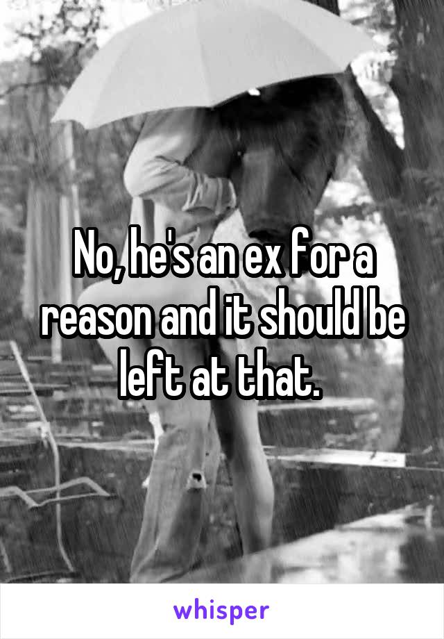 No, he's an ex for a reason and it should be left at that. 