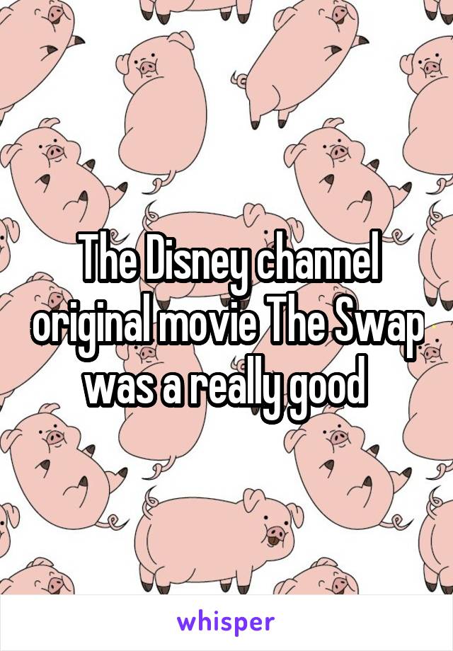 The Disney channel original movie The Swap was a really good 