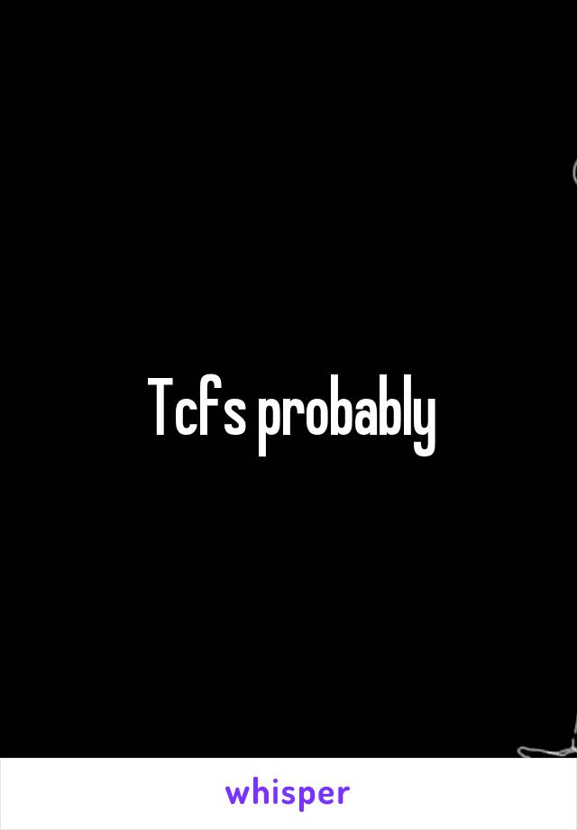 Tcfs probably