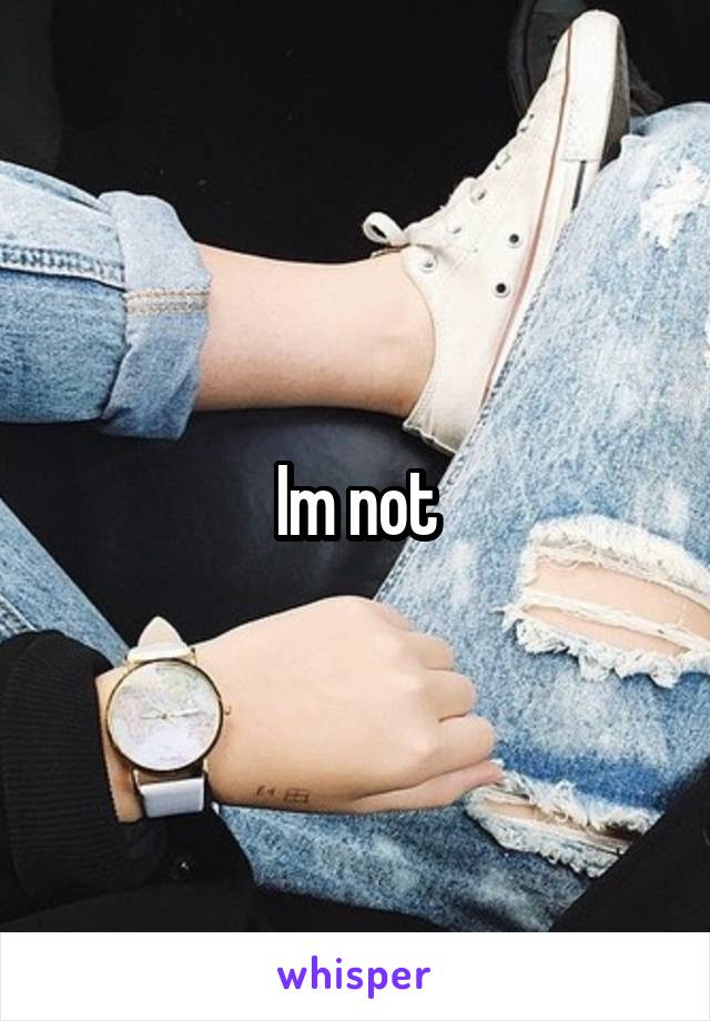 Im not