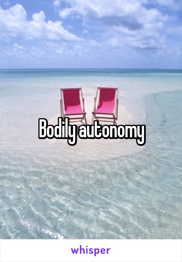 Bodily autonomy