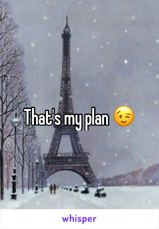 That's my plan 😉