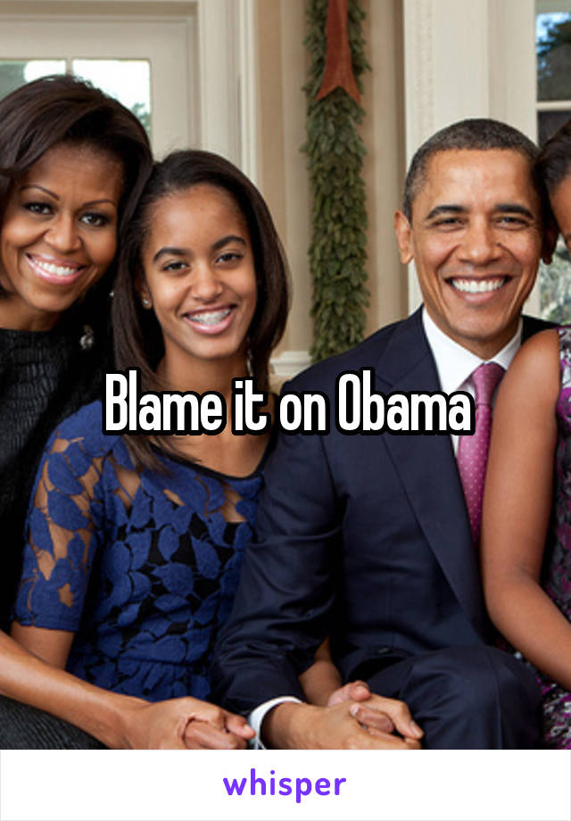 Blame it on Obama