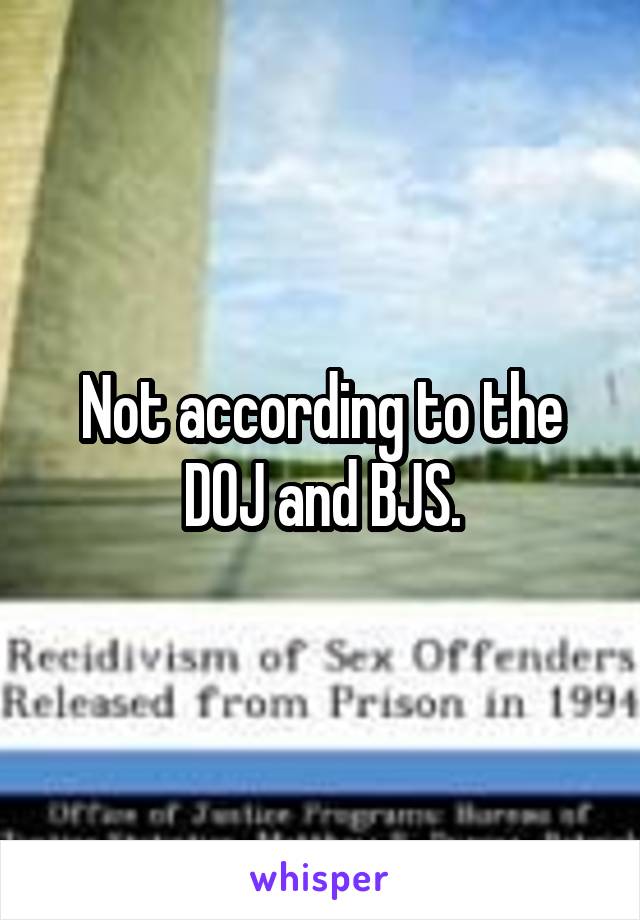 Not according to the
DOJ and BJS.