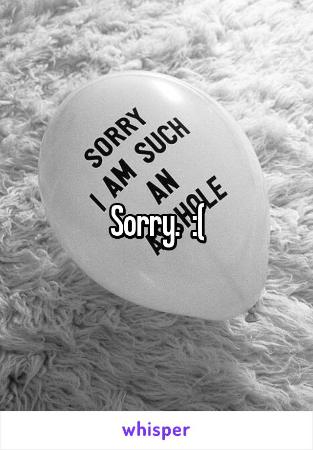 Sorry.  :(