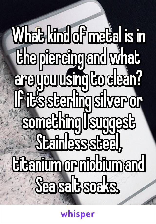 What kind of metal is in the piercing and what are you using to clean? If it's sterling silver or something I suggest Stainless steel, titanium or niobium and Sea salt soaks. 