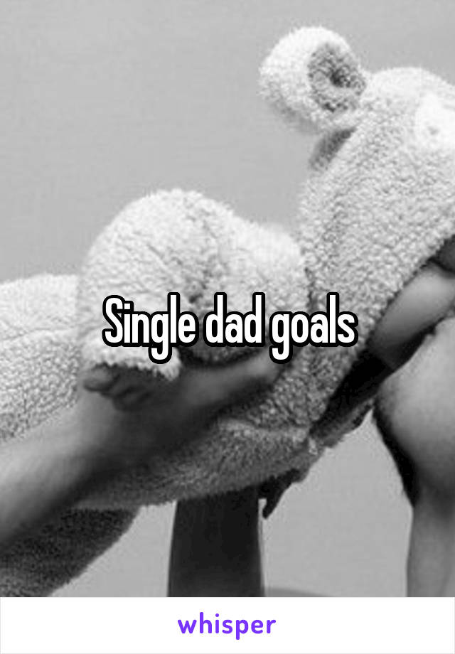 Single dad goals