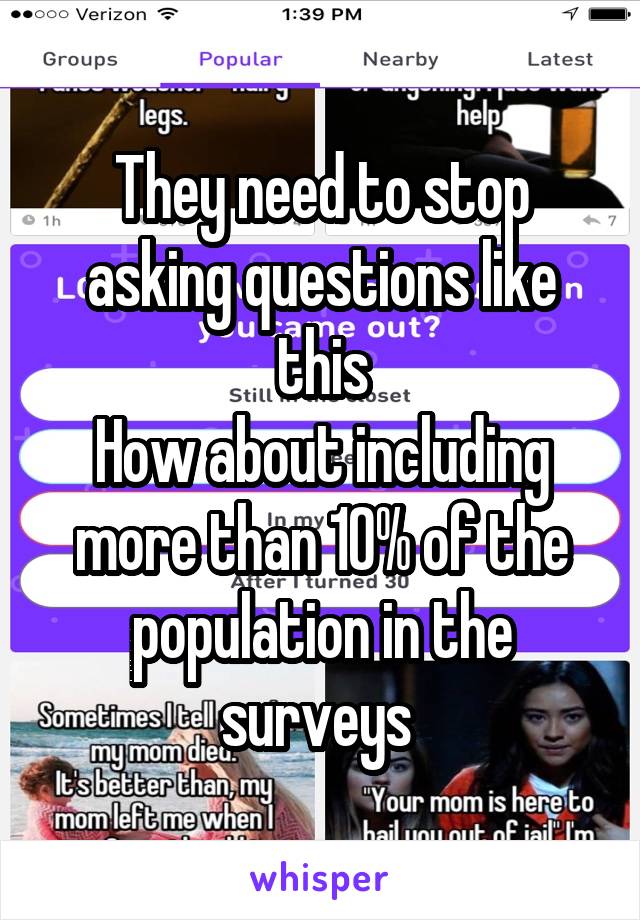 They need to stop asking questions like this
How about including more than 10% of the population in the surveys 