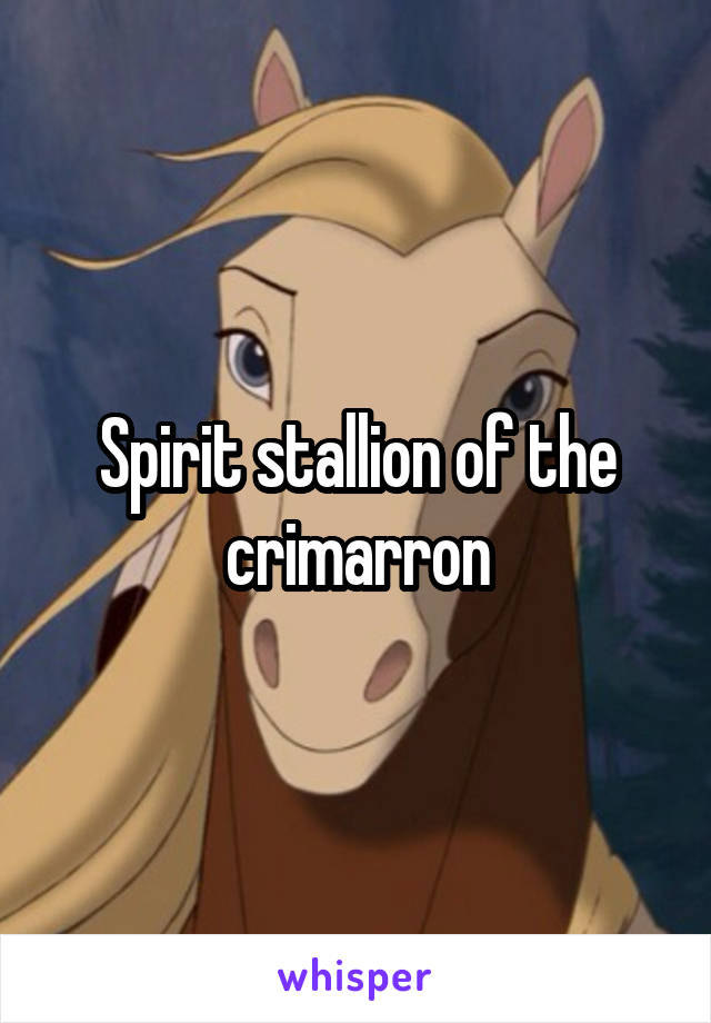 Spirit stallion of the crimarron