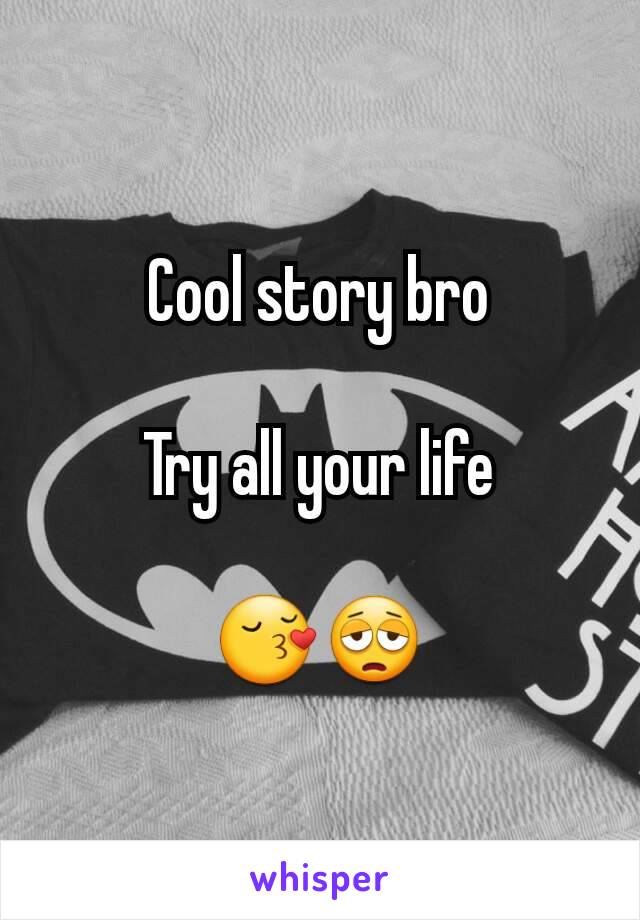 Cool story bro

Try all your life

😚😩