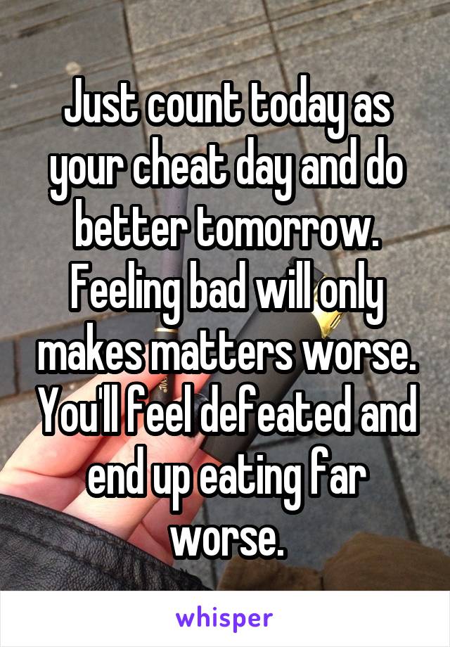Just count today as your cheat day and do better tomorrow. Feeling bad will only makes matters worse. You'll feel defeated and end up eating far worse.
