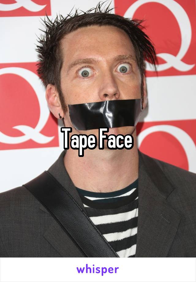 Tape Face 