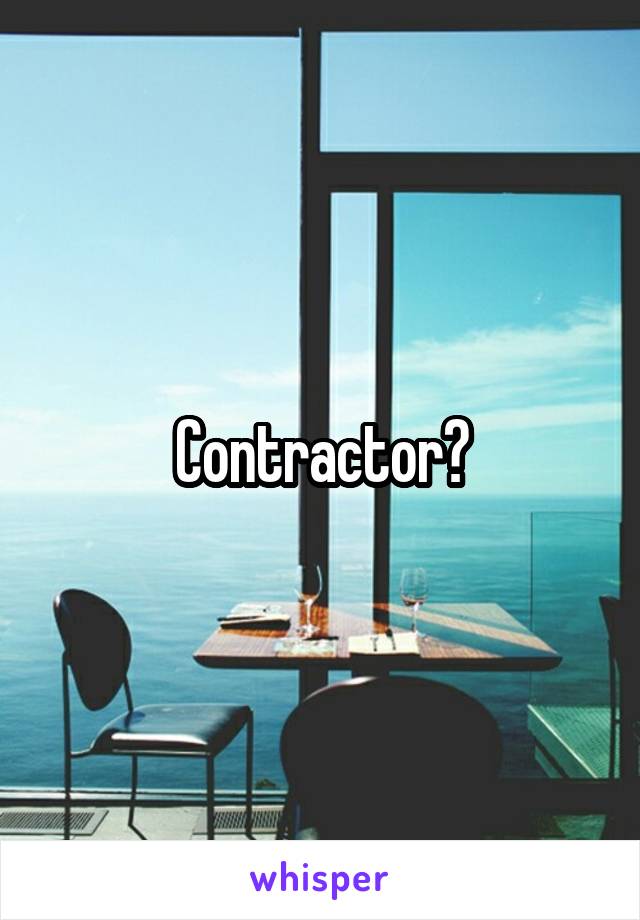 Contractor?