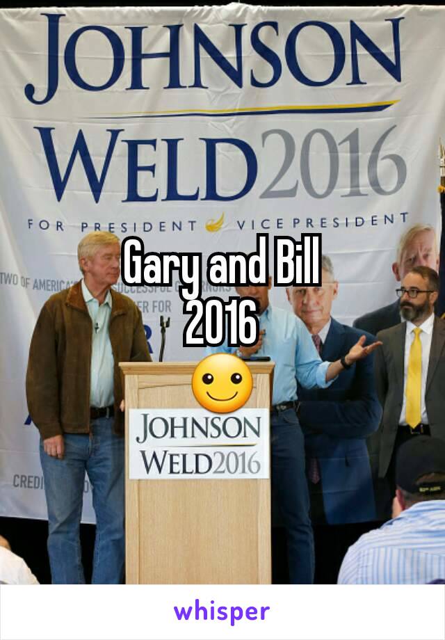 Gary and Bill
2016
☺