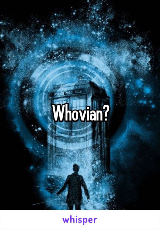 Whovian?