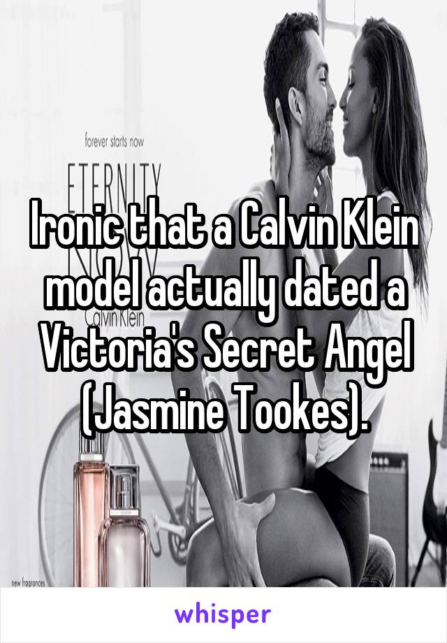 Ironic that a Calvin Klein model actually dated a Victoria's Secret Angel (Jasmine Tookes).