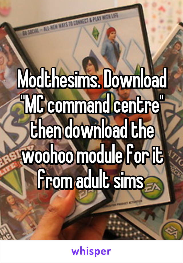 Modthesims. Download "MC command centre" then download the woohoo module for it from adult sims 