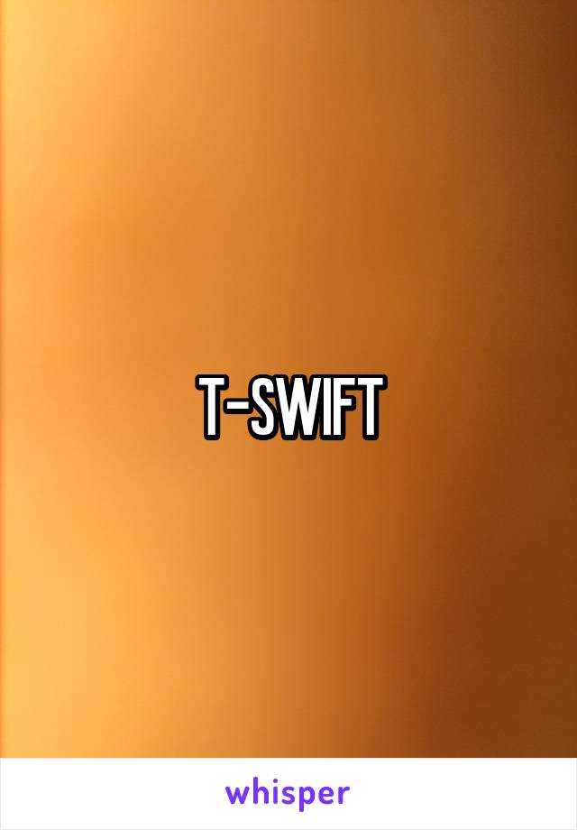 T-SWIFT