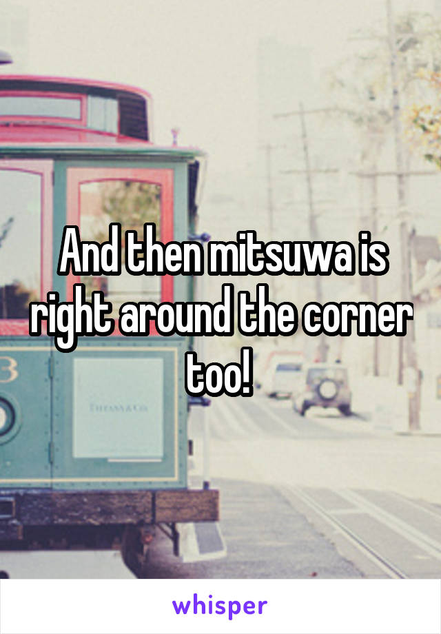 And then mitsuwa is right around the corner too! 