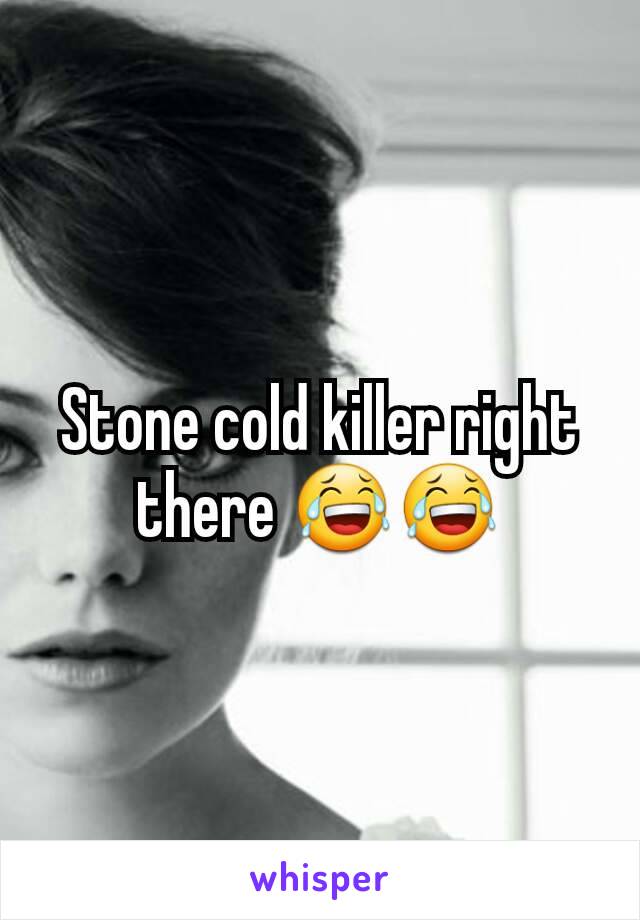 Stone cold killer right there 😂😂