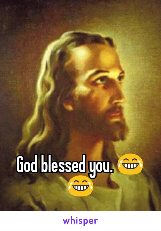 God blessed you. 😂😂