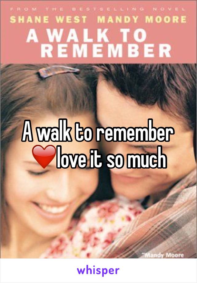A walk to remember ❤️love it so much