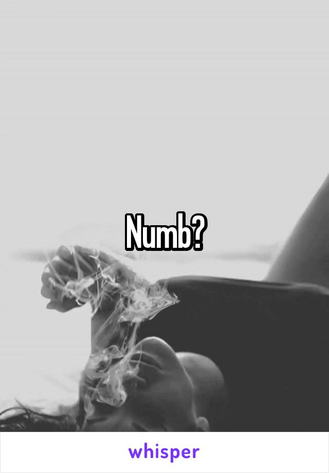 Numb?