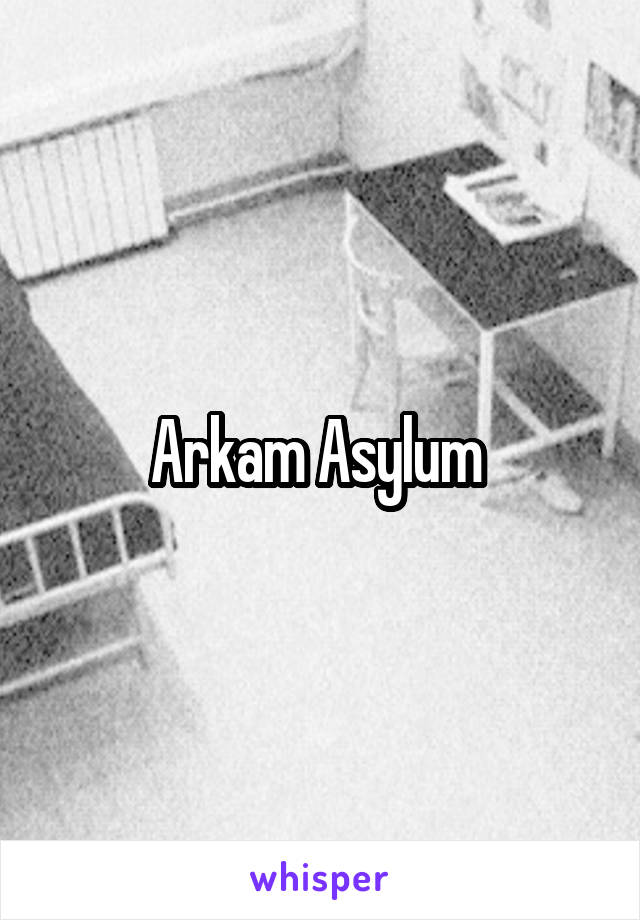 Arkam Asylum 