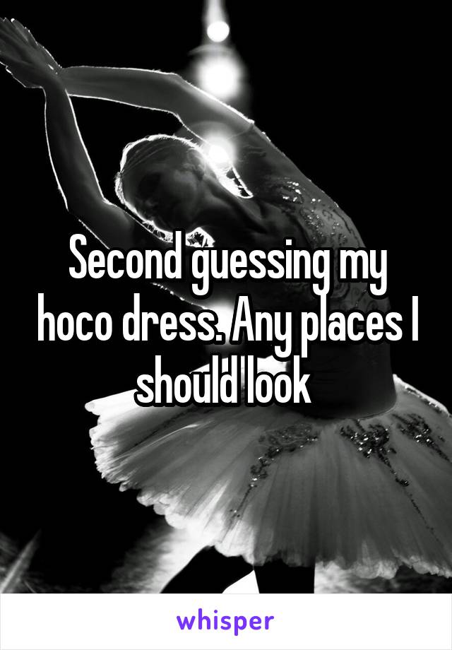 Second guessing my hoco dress. Any places I should look 