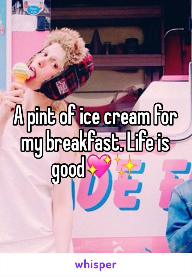 A pint of ice cream for my breakfast. Life is good💖✨