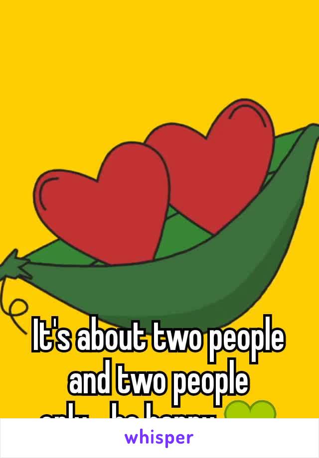 It's about two people and two people only....be happy 💚
