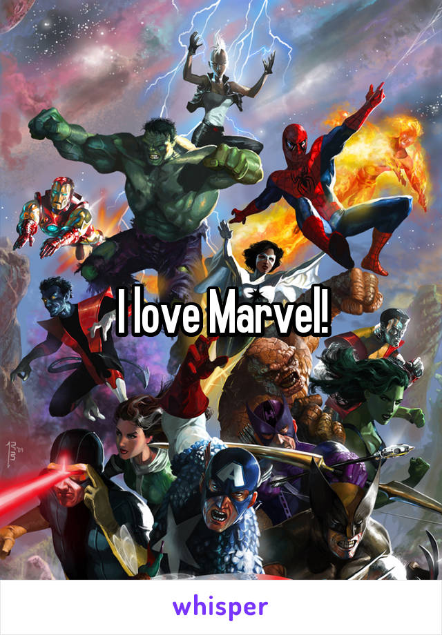 I love Marvel!