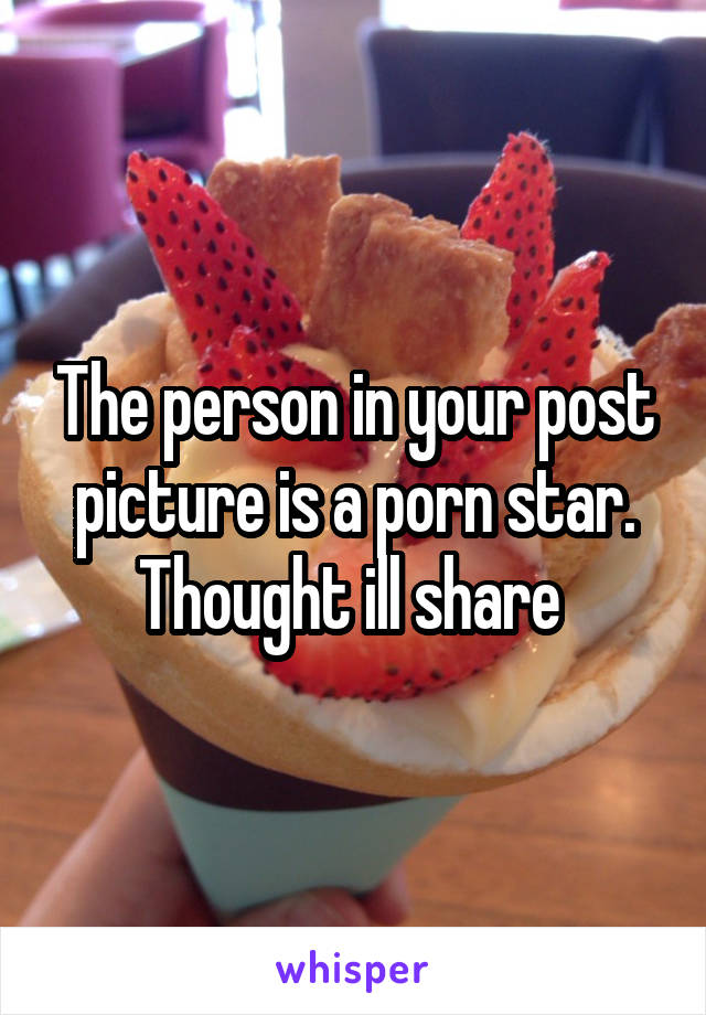 The person in your post picture is a porn star. Thought ill share 