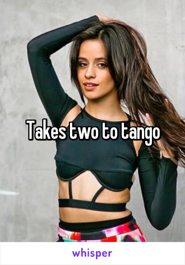 Takes two to tango