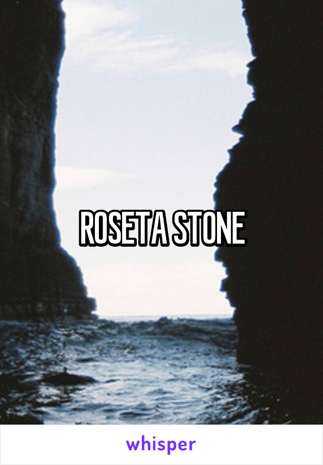 ROSETA STONE