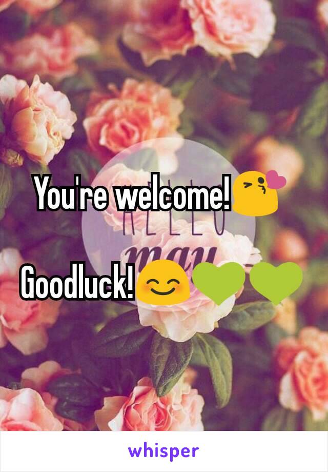 You're welcome!😘 

Goodluck!😊💚💚