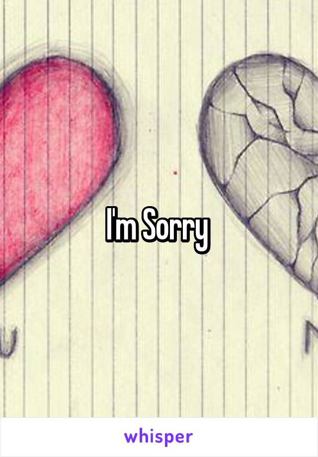 I'm Sorry 