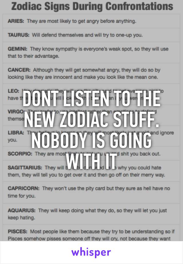 DONT LISTEN TO THE NEW ZODIAC STUFF. NOBODY IS GOING WITH IT