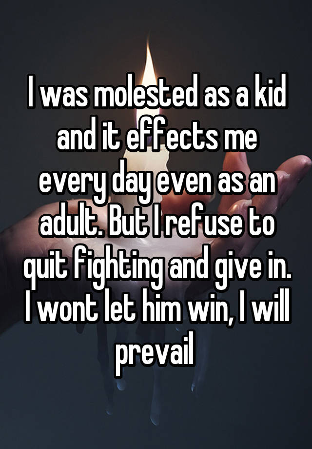 i-was-molested-as-a-kid-and-it-effects-me-every-day-even-as-an-adult