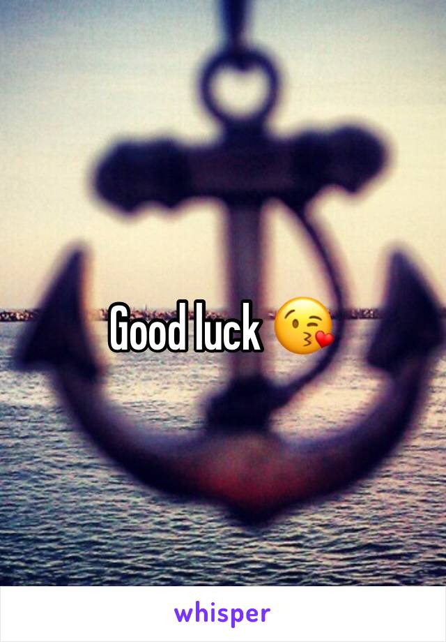 Good luck 😘