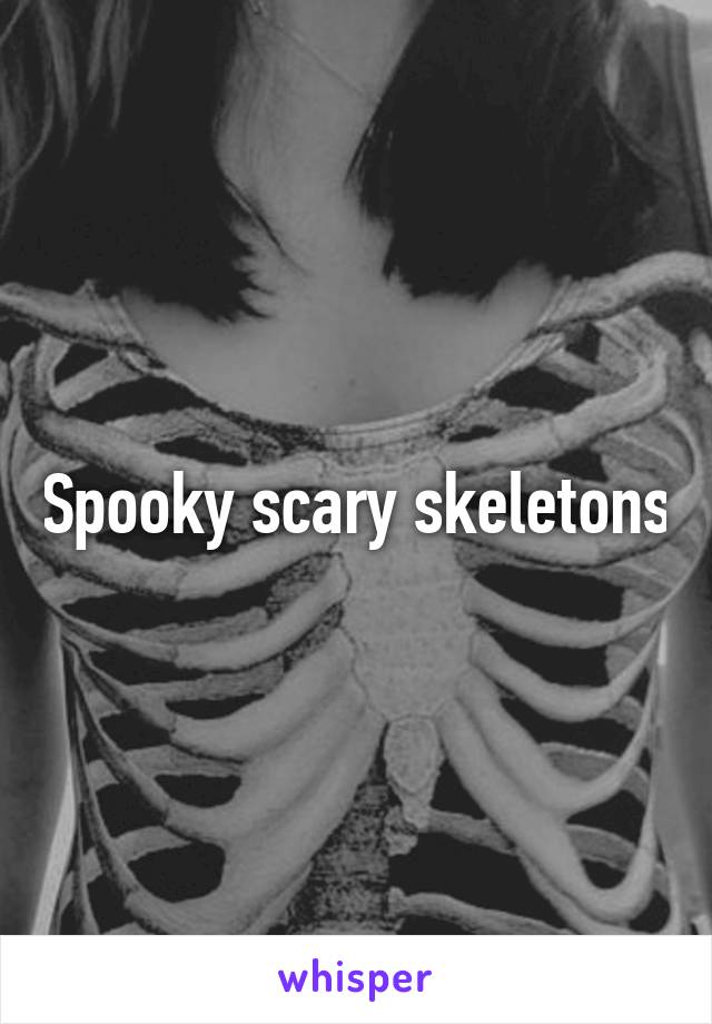 Spooky scary skeletons