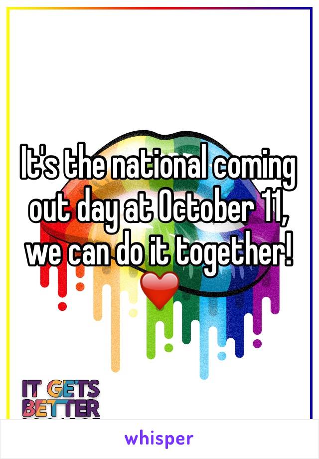 It's the national coming out day at October 11, we can do it together! ❤️
