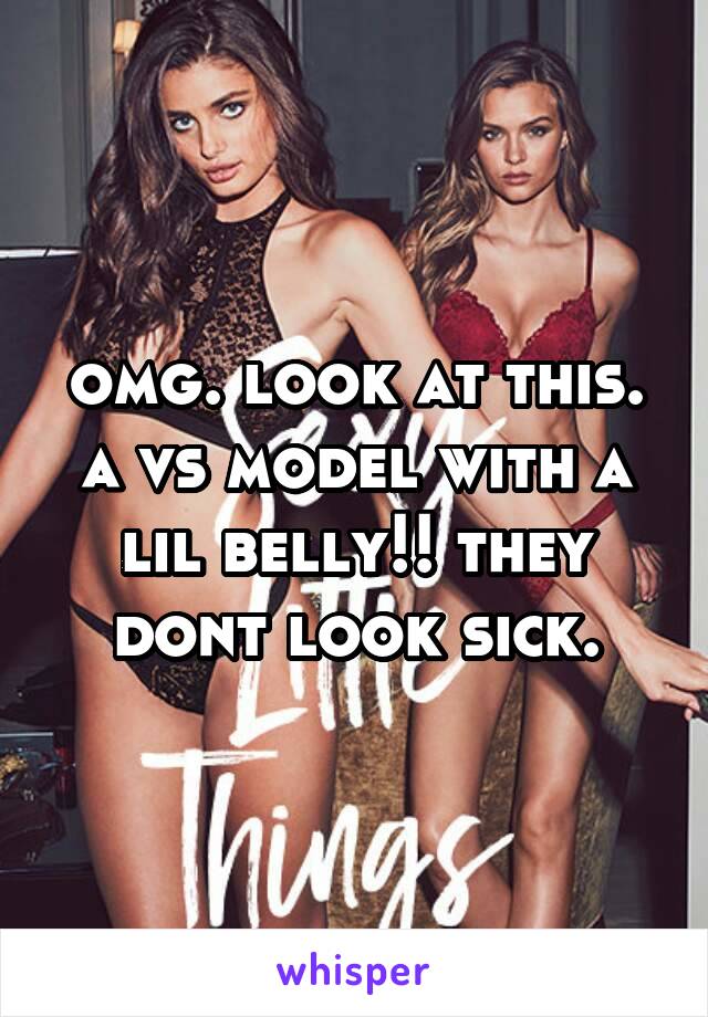 omg. look at this. a vs model with a lil belly!! they dont look sick.