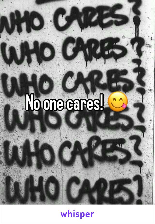No one cares! 😋