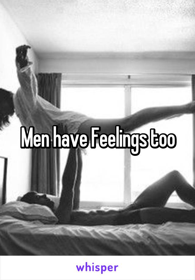 Men have Feelings too