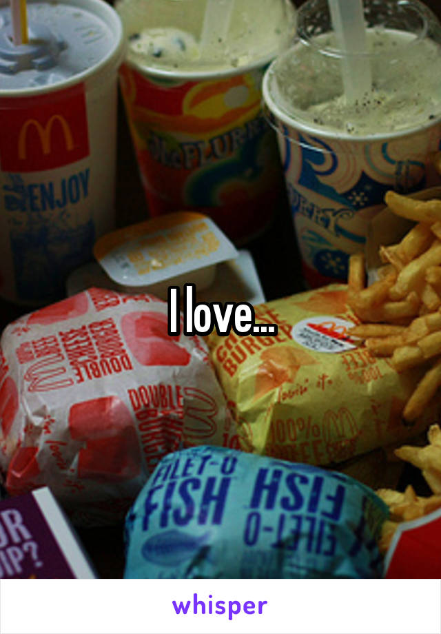 I love...