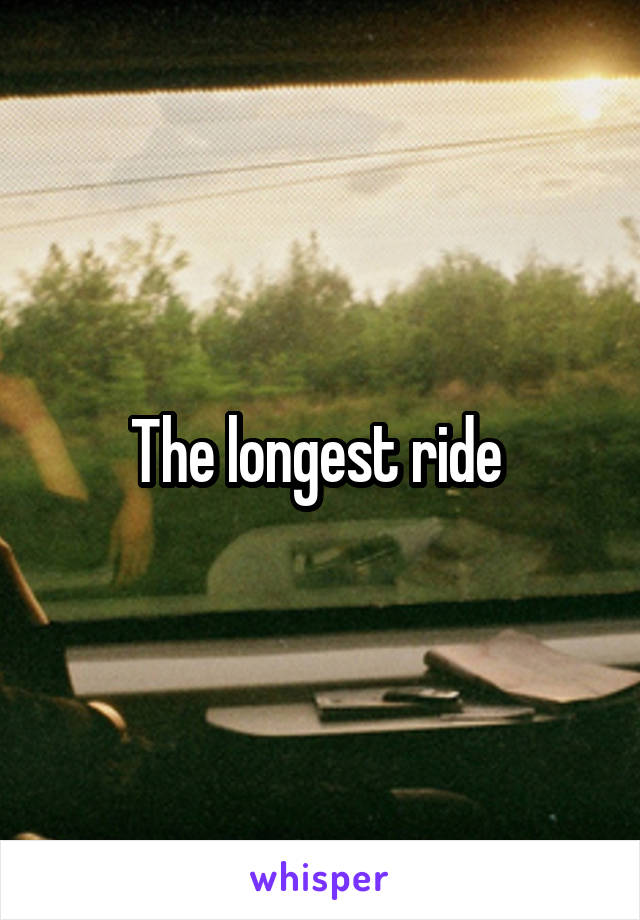 The longest ride 